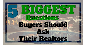 5 Biggest Questions To Ask Your Realtor When Buying A Home