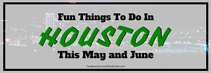 Fun Things To Do In Houston This May and June