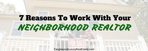 Why Hire A Real Estate Agent - 7 Reasons To Work With A Neighborhood Realtor