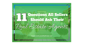 11 Significant Questions All Sellers Should Ask Their Real Estate Agents