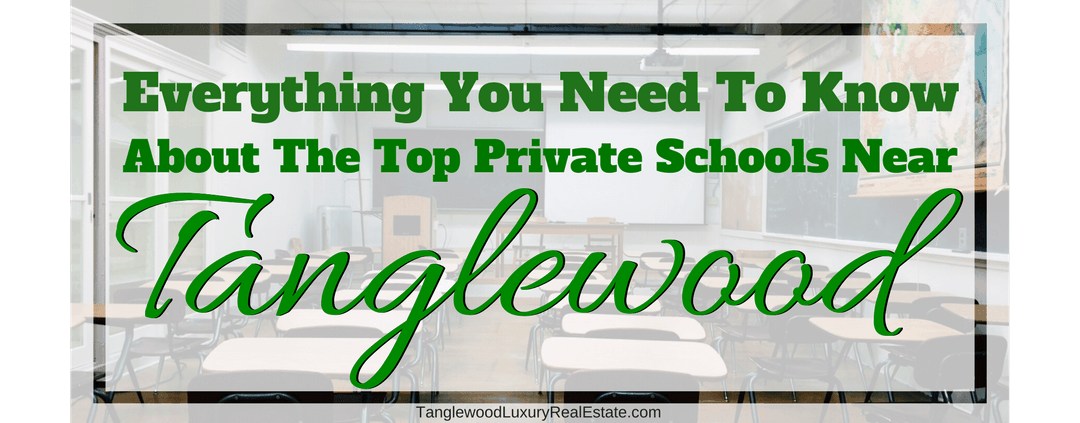 Everything You Need To Know About The Top Private Schools Near Tanglewood