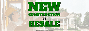 New Construction vs Resale