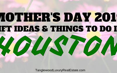 How To Plan The Best Mother’s Day In Houston