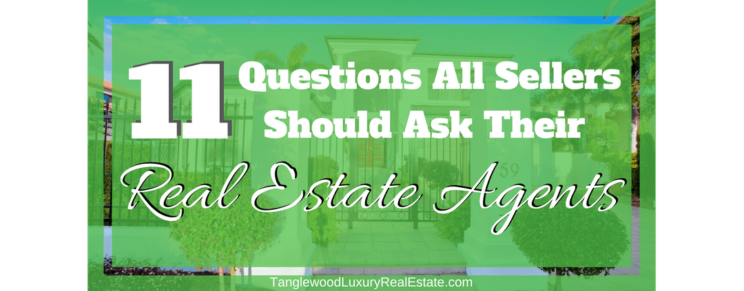 11 Significant Questions All Sellers Should Ask Their Real Estate Agents