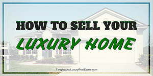 How To Sell A Luxury Home